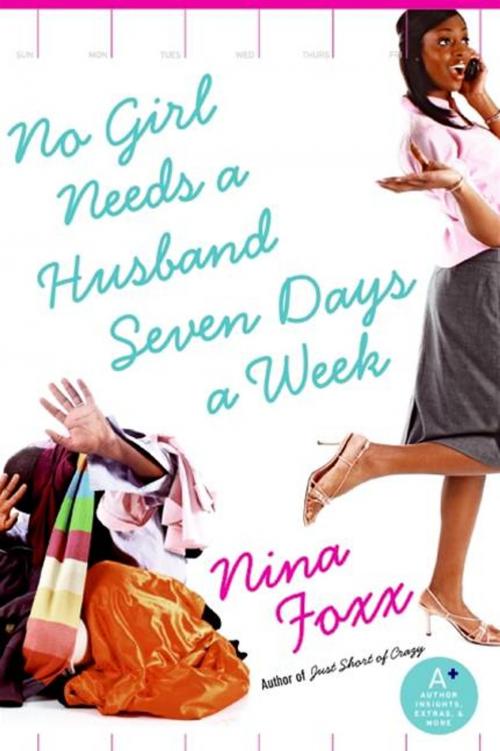 Cover of the book No Girl Needs a Husband Seven Days a Week by Nina Foxx, HarperCollins e-books