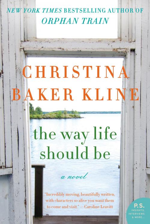 Cover of the book The Way Life Should Be by Christina Baker Kline, William Morrow