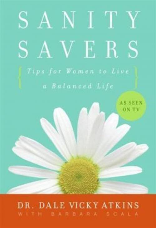 Cover of the book Sanity Savers by Barbara Scala, Dr. Dale Vicky Atkins, HarperCollins e-books