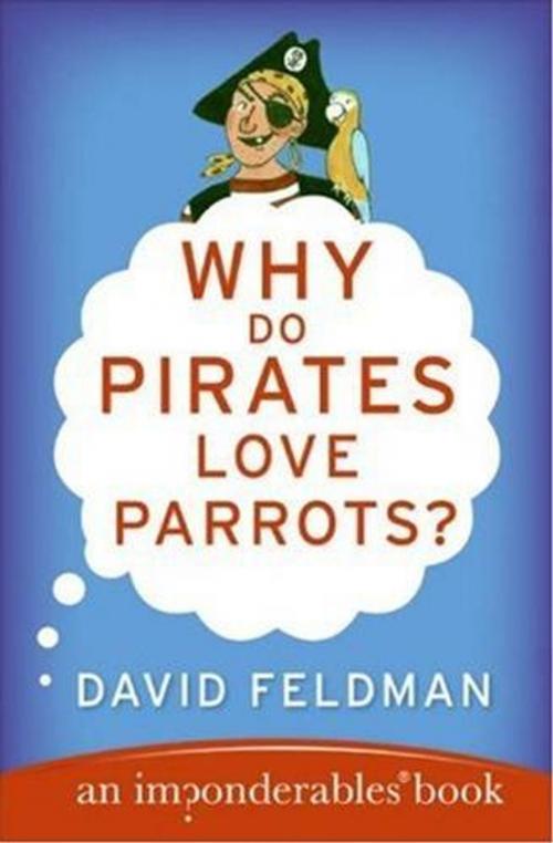 Cover of the book Why Do Pirates Love Parrots? by David Feldman, HarperCollins e-books