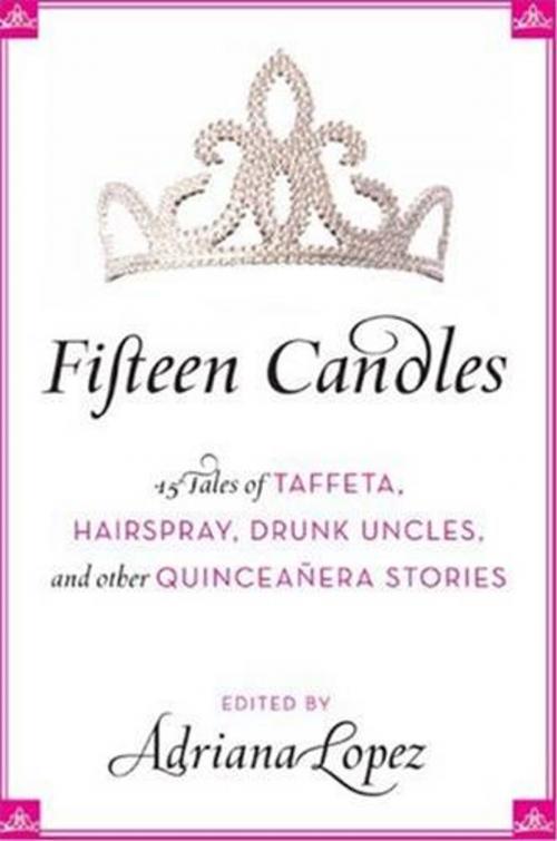 Cover of the book Fifteen Candles by Adriana V. Lopez, HarperCollins e-books