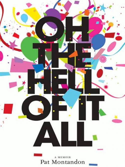 Cover of the book Oh the Hell of It All by Pat Montandon, HarperCollins e-books