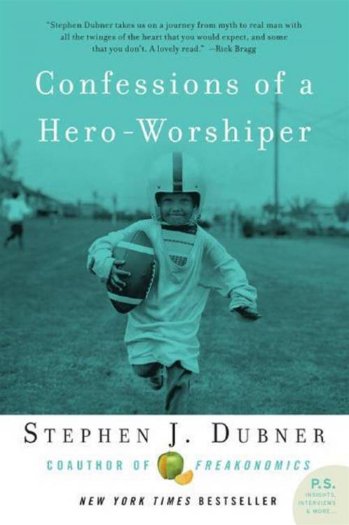 Cover of the book Confessions of a Hero-Worshiper by Stephen J Dubner, William Morrow