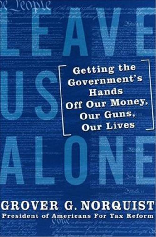 Cover of the book Leave Us Alone by Grover Norquist, HarperCollins e-books
