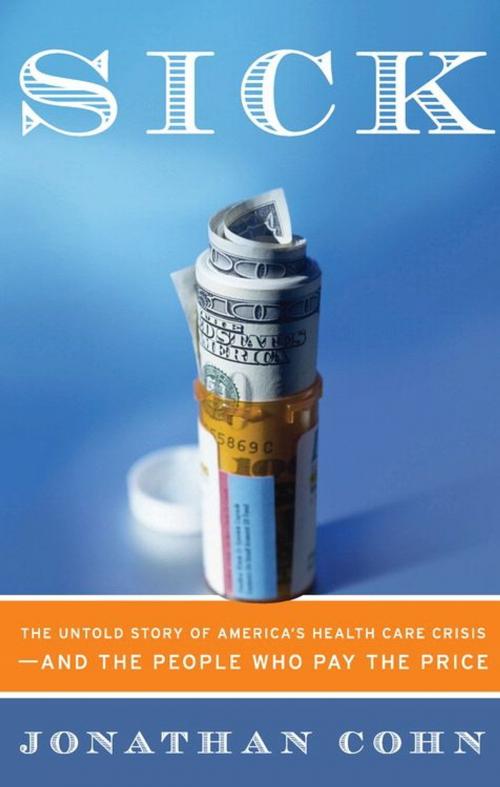 Cover of the book Sick by Jonathan Cohn, HarperCollins e-books
