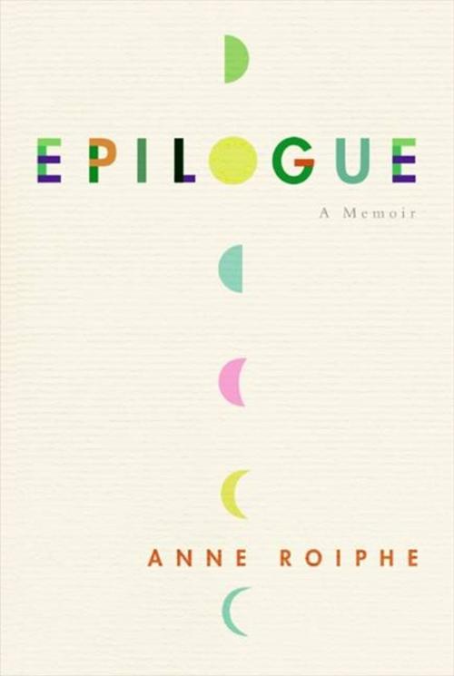 Cover of the book Epilogue by Anne Roiphe, HarperCollins e-books