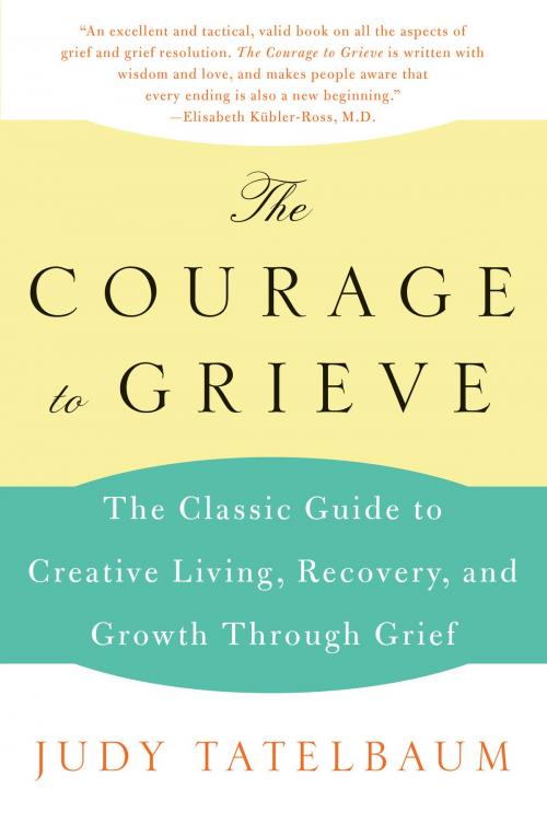 Cover of the book The Courage to Grieve by Judy Tatelbaum, William Morrow Paperbacks