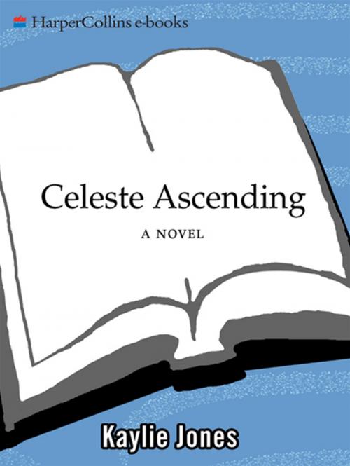 Cover of the book Celeste Ascending by Kaylie Jones, HarperCollins e-books