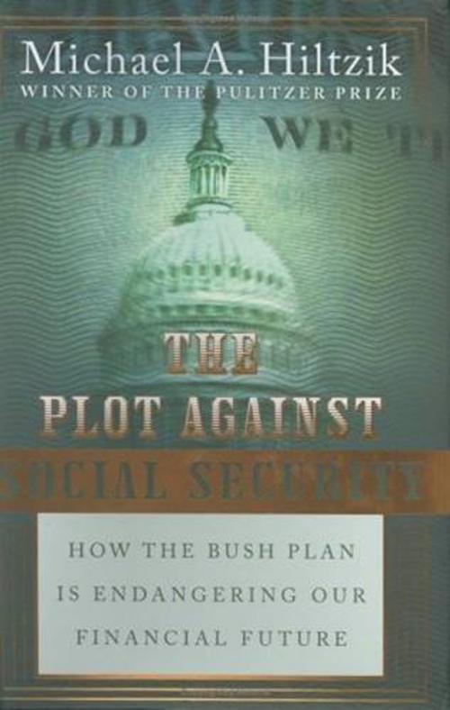 Cover of the book The Plot Against Social Security by Michael A. Hiltzik, HarperCollins e-books