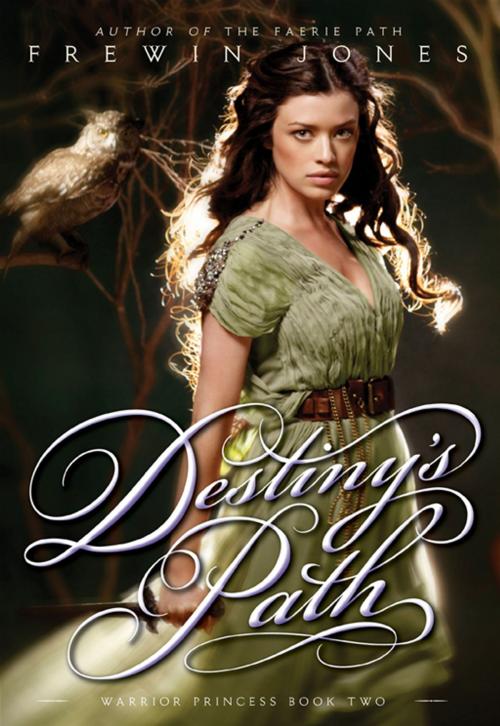 Cover of the book Warrior Princess #2: Destiny's Path by Frewin Jones, HarperCollins