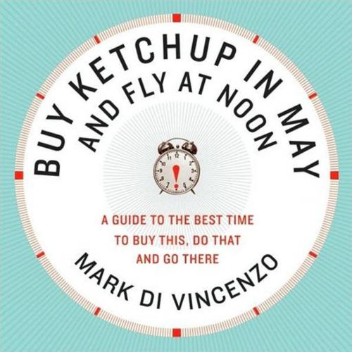 Cover of the book Buy Ketchup in May and Fly at Noon by Mark Di Vincenzo, William Morrow Paperbacks