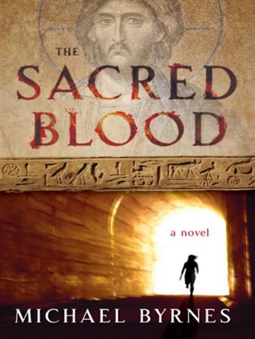 Cover of the book The Sacred Blood by Michael Byrnes, HarperCollins e-books