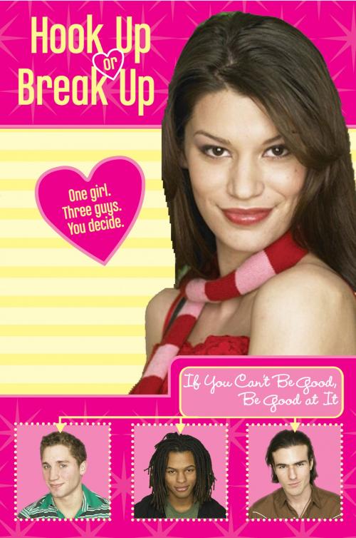 Cover of the book Hook Up or Break Up #2: If You Can't Be Good, Be Good at It by Kendall Adams, HarperTeen