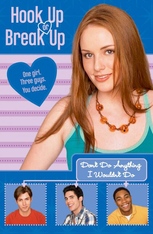 Cover of the book Hook Up or Break Up #4: Don't Do Anything I Wouldn't Do by Kendall Adams, HarperTeen
