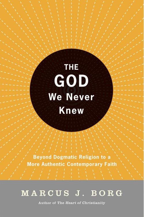 Cover of the book The God We Never Knew by Marcus J. Borg, HarperOne