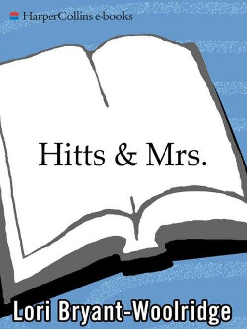 Cover of the book Hitts & Mrs. by Lori Bryant-Woolridge, HarperCollins e-books