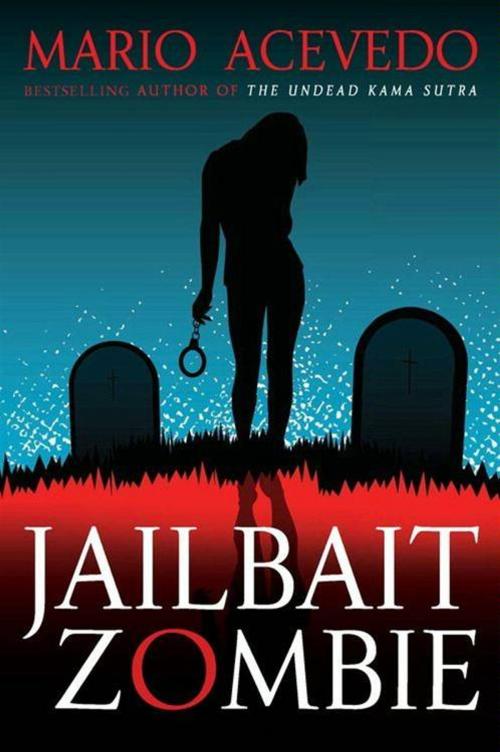Cover of the book Jailbait Zombie by Mario Acevedo, HarperCollins e-books