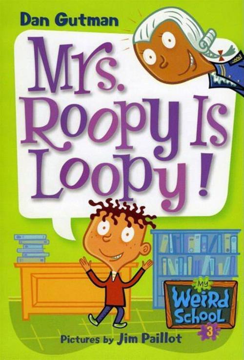 Cover of the book My Weird School #3: Mrs. Roopy Is Loopy! by Dan Gutman, HarperCollins
