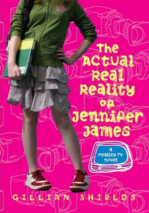 Cover of the book The Actual Real Reality of Jennifer James by Gillian Shields, Katherine Tegen Books
