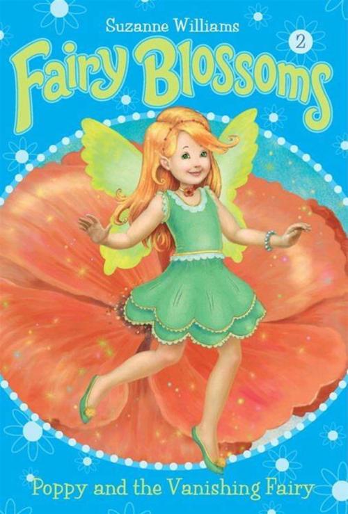 Cover of the book Fairy Blossoms #2: Poppy and the Vanishing Fairy by Suzanne Williams, HarperCollins