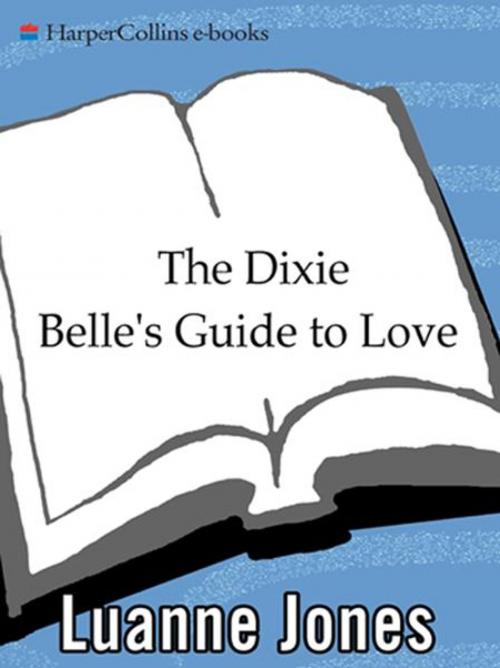 Cover of the book The Dixie Belle's Guide to Love by Luanne Jones, HarperCollins e-books