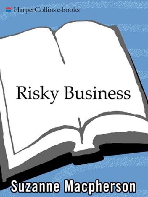 Cover of the book Risky Business by Suzanne Macpherson, HarperCollins e-books