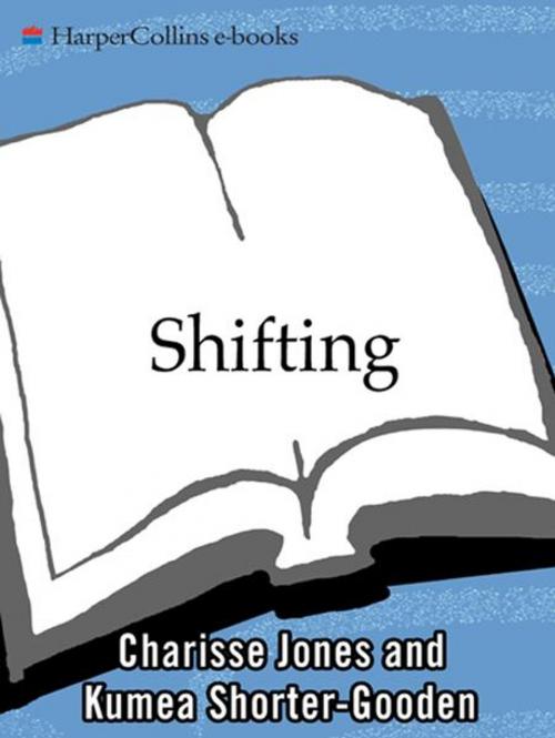 Cover of the book Shifting by Kumea Shorter-Gooden, Ms. Charisse Jones, HarperCollins e-books