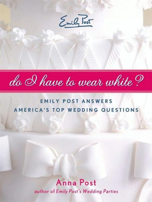 Cover of the book Do I Have To Wear White? by Anna Post, HarperCollins e-books
