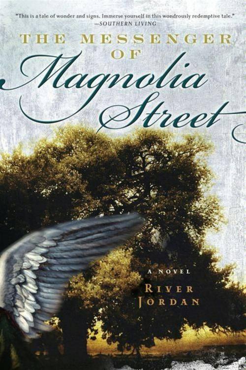 Cover of the book The Messenger of Magnolia Street by River Jordan, HarperOne