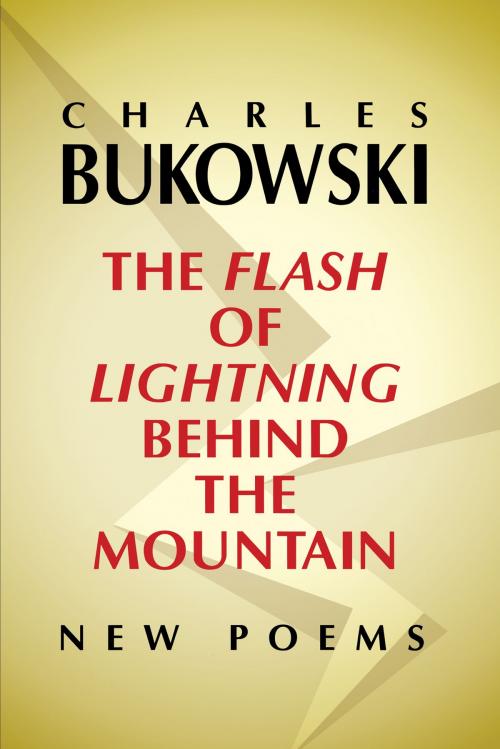 Cover of the book The Flash of Lightning Behind the Mountain by Charles Bukowski, HarperCollins e-books