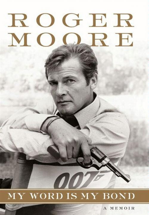 Cover of the book My Word is My Bond by Sir Roger Moore, Dey Street Books