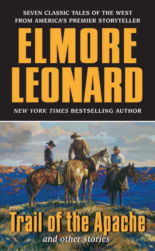 Cover of the book Trail of the Apache and Other Stories by Elmore Leonard, William Morrow