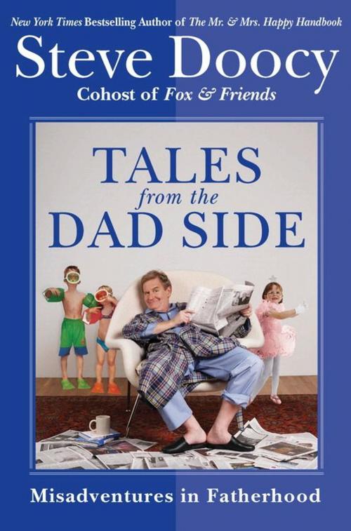 Cover of the book Tales from the Dad Side by Steve Doocy, HarperCollins e-books