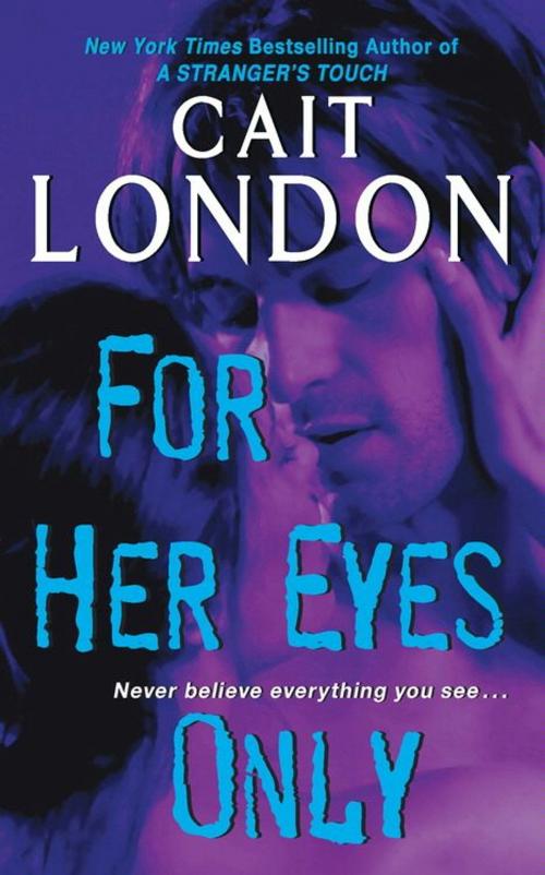 Cover of the book For Her Eyes Only by Cait London, HarperCollins e-books