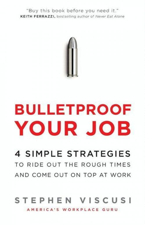 Cover of the book Bulletproof Your Job by Stephen Viscusi, HarperCollins e-books