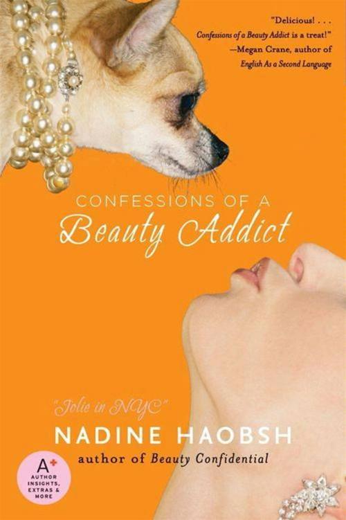 Cover of the book Confessions of a Beauty Addict by Nadine Haobsh, HarperCollins e-books
