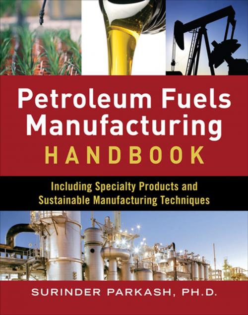 Cover of the book Petroleum Fuels Manufacturing Handbook: including Specialty Products and Sustainable Manufacturing Techniques by Surinder Parkash, McGraw-Hill Education