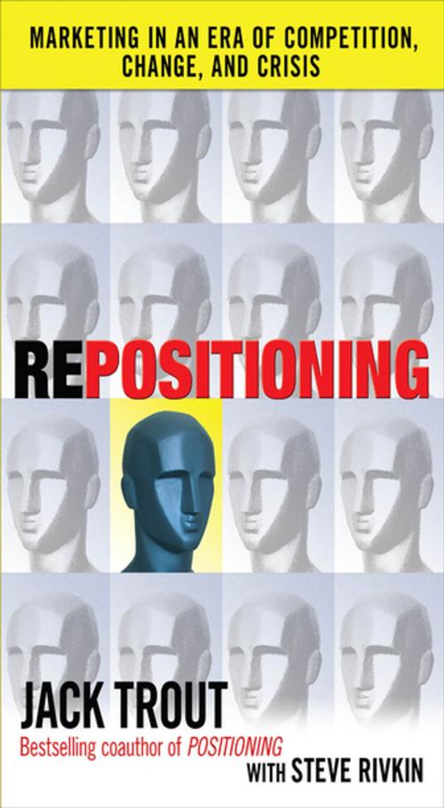 Cover of the book REPOSITIONING: Marketing in an Era of Competition, Change and Crisis by Jack Trout, Steve Rivkin, McGraw-Hill Education