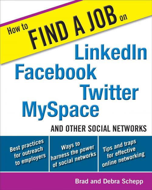 Cover of the book How to Find a Job on LinkedIn, Facebook, Twitter, MySpace, and Other Social Networks by Brad Schepp, Debra Schepp, McGraw-Hill Education