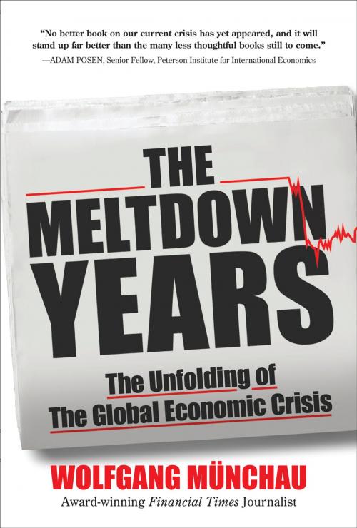 Cover of the book The Meltdown Years: The Unfolding of the Global Economic Crisis by Wolfgang Munchau, McGraw-Hill Education