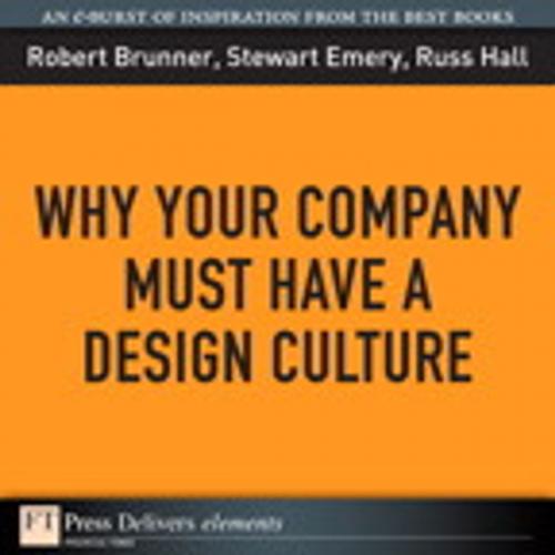 Cover of the book Why Your Company Must Have a Design Culture by Robert Brunner, Stewart Emery, Russ Hall, Pearson Education