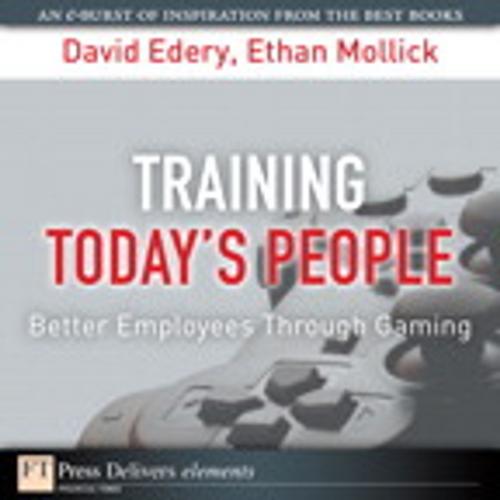 Cover of the book Training Today's People by David Edery, Ethan Mollick, Pearson Education