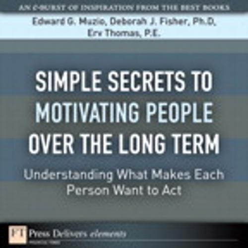 Cover of the book Simple Secrets to Motivating People Over the Long Term by Edward G. Muzio, Deborah J. Fisher PhD, Erv Thomas PE, Pearson Education