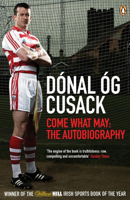 Cover of the book Come What May by Dónal Óg Cusack, Penguin Books Ltd