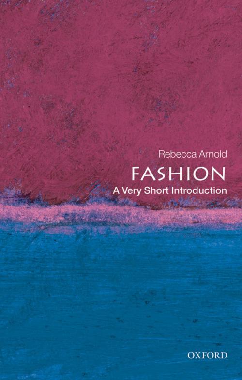 Cover of the book Fashion: A Very Short Introduction by Rebecca Arnold, OUP Oxford