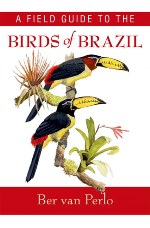 Cover of the book A Field Guide to the Birds of Brazil by Ber van Perlo, Oxford University Press