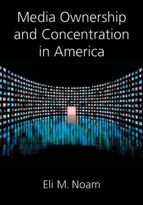 Cover of the book Media Ownership and Concentration in America by Eli M. Noam, Oxford University Press