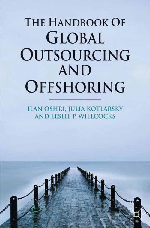 Cover of the book The Handbook of Global Outsourcing and Offshoring by I. Oshri, J. Kotlarsky, L. Willcocks, Palgrave Macmillan UK