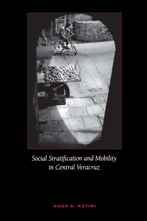 Cover of the book Social Stratification and Mobility in Central Veracruz by Hugo G. Nutini, University of Texas Press