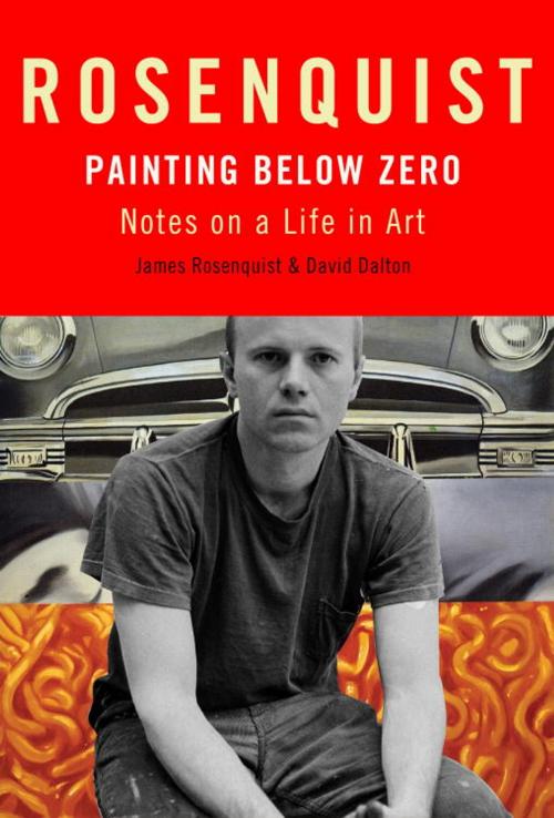 Cover of the book Painting Below Zero by James Rosenquist, David Dalton, Knopf Doubleday Publishing Group